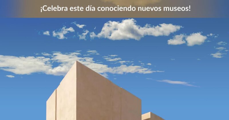 ¡Día Internacional de los Museos!